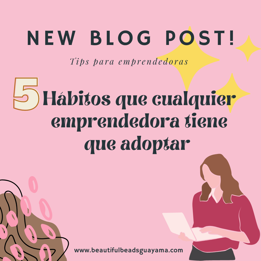 5 HÁBITOS QUE CUALQUIER EMPRENDEDORA TIENE QUE ADOPTAR